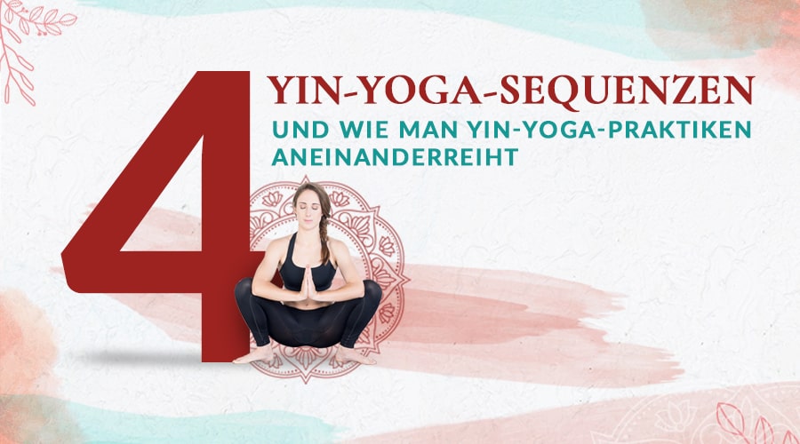 4 Yin-Yoga-Sequenzen und wie man Yin-Yoga-Praktiken sequenziert