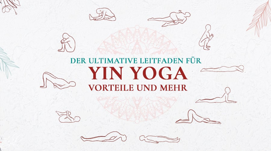 Der ultimative Leitfaden für Yin Yoga