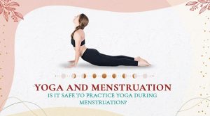 pratiquer le yoga pendant les menstruations