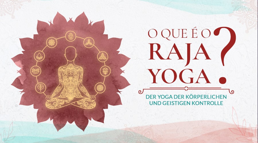 O que é Raja Yoga? O Yoga do Auto-Controlo Desmistificado