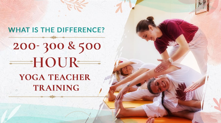 200 vs 300 vs 500 Yoga Teacher Training