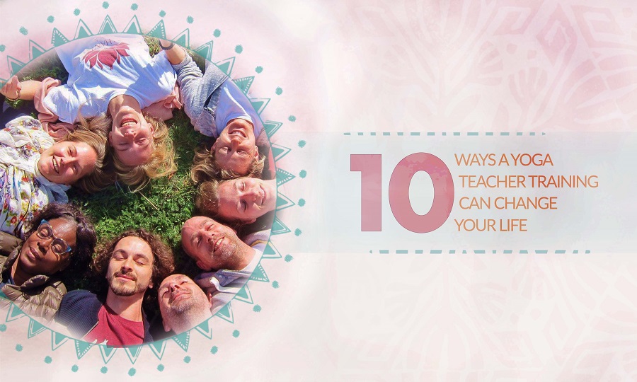 10 Ways How a Yoga Teacher Training Can Change Your Life