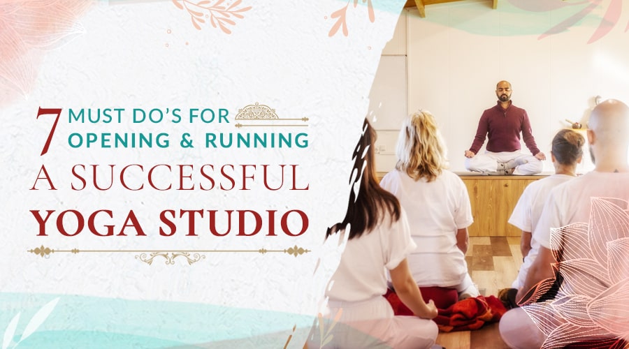 how to open and run a successful yoga studio - 7 tips from Ram Jain