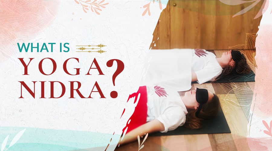 What Is Yoga Nidra? Definitions & Benefits Uncovered