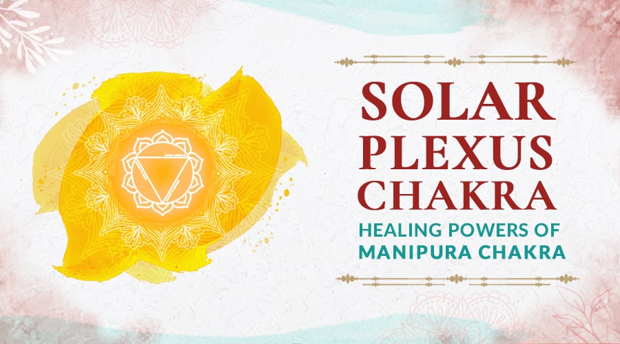Manipura Chakra - Solar Plexus Chakra
