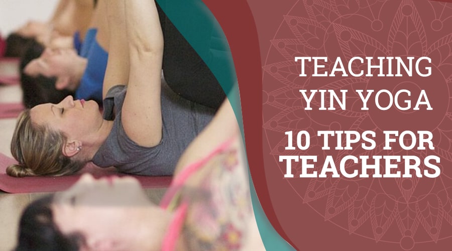 Tips For Teaching Yin Yoga