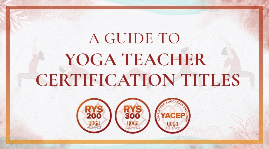 A Simple Guide to Yoga Certification Titles & How to Earn Them
